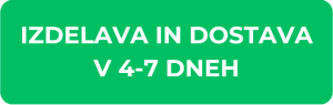 IZDELAVA IN DOSTAVA V 4-7 DNEH